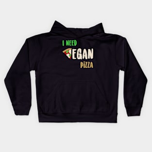 I need vegan pizza Kids Hoodie